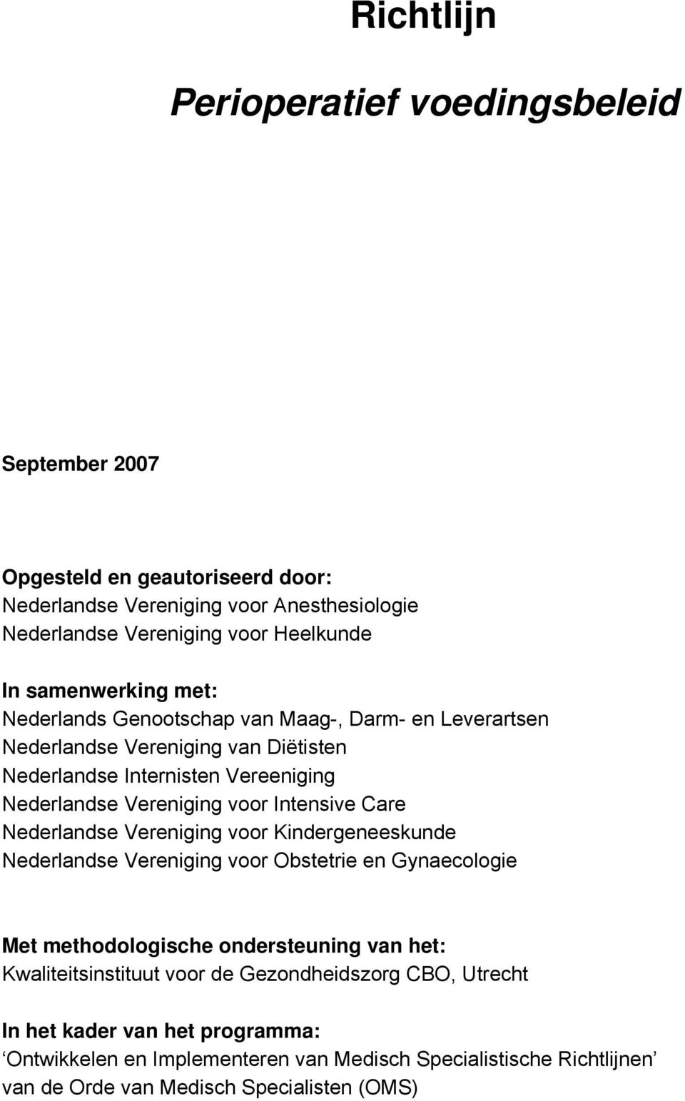 Intensive Care Nederlandse Vereniging voor Kindergeneeskunde Nederlandse Vereniging voor Obstetrie en Gynaecologie Met methodologische ondersteuning van het: