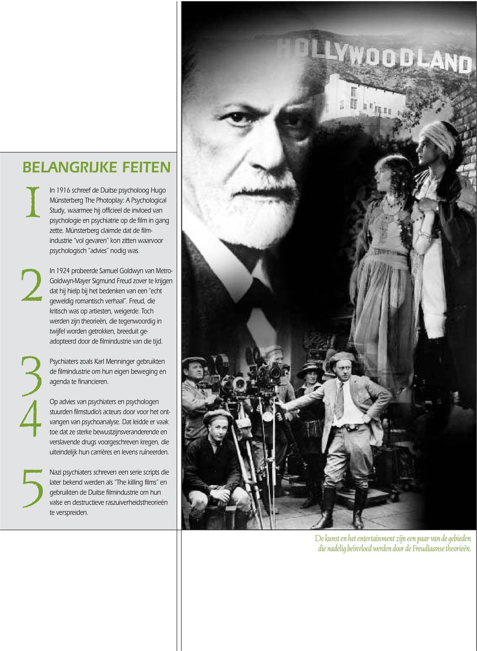 In 1924 probeerde Samuel Goldwyn van Metro- Goldwyn-Mayer Sigmund Freud zover te krijgen dat hij hielp bij het bedenken van een echt geweldig romantisch verhaal.