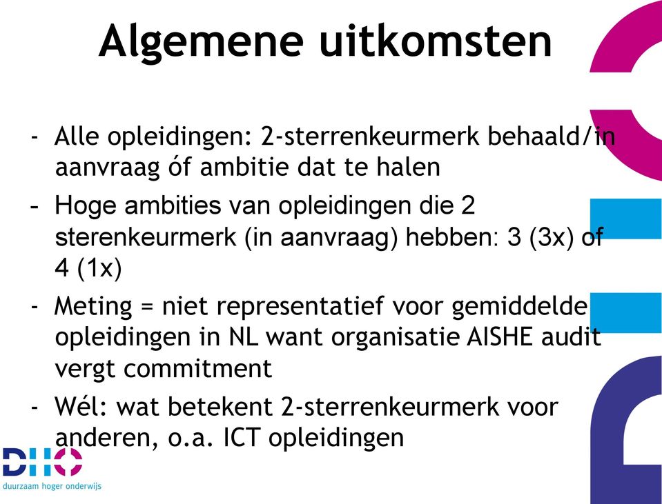 (1x) - Meting = niet representatief voor gemiddelde opleidingen in NL want organisatie AISHE