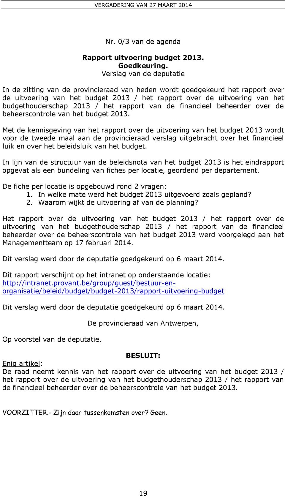 2013 / het rapport van de financieel beheerder over de beheerscontrole van het budget 2013.