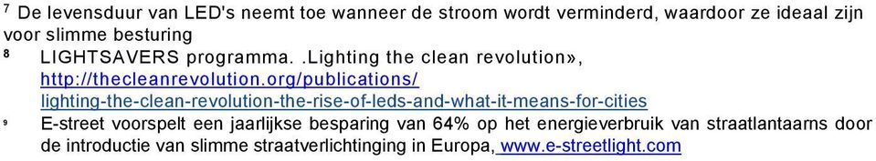 org/publications/ lighting-the-clean-revolution-the-rise-of-leds-and-what-it-means-for-cities 9 E-street voorspelt een