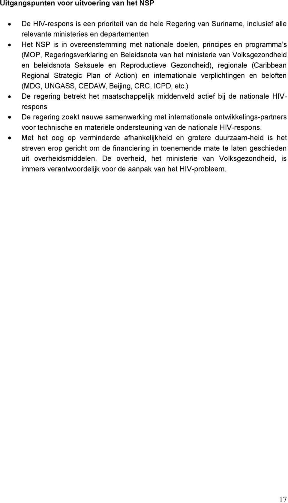 Regional Strategic Plan of Action) en internationale verplichtingen en beloften (MDG, UNGASS, CEDAW, Beijing, CRC, ICPD, etc.