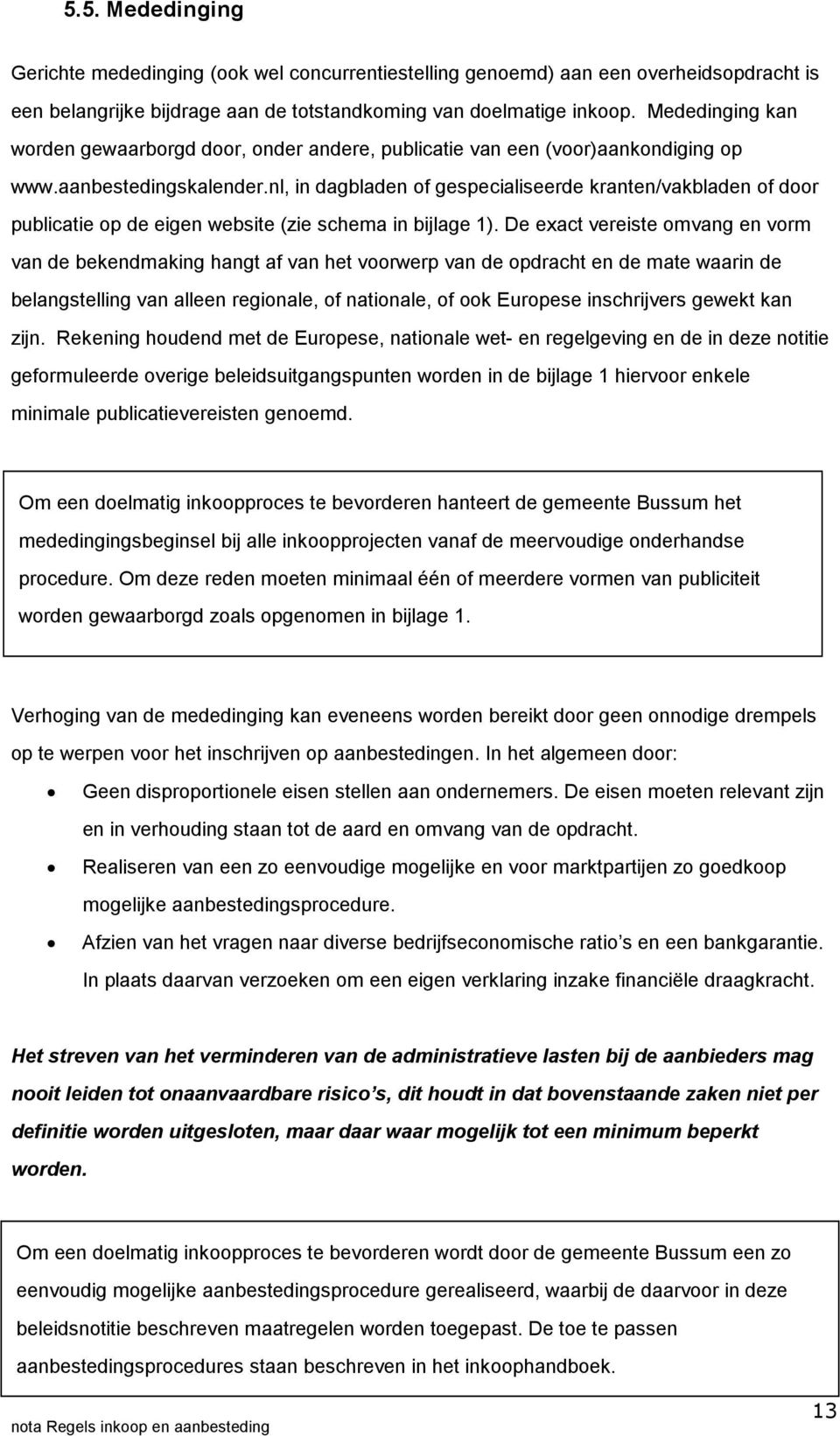 nl, in dagbladen of gespecialiseerde kranten/vakbladen of door publicatie op de eigen website (zie schema in bijlage 1).