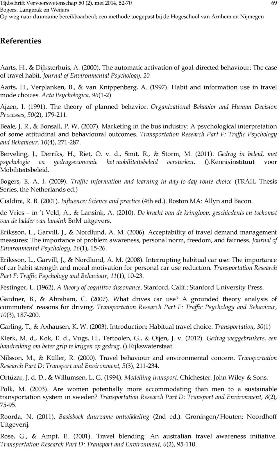 Organizational Behavior and Human Decision Processes, 50(2), 179-211. Beale, J. R., & Bonsall, P. W. (2007).