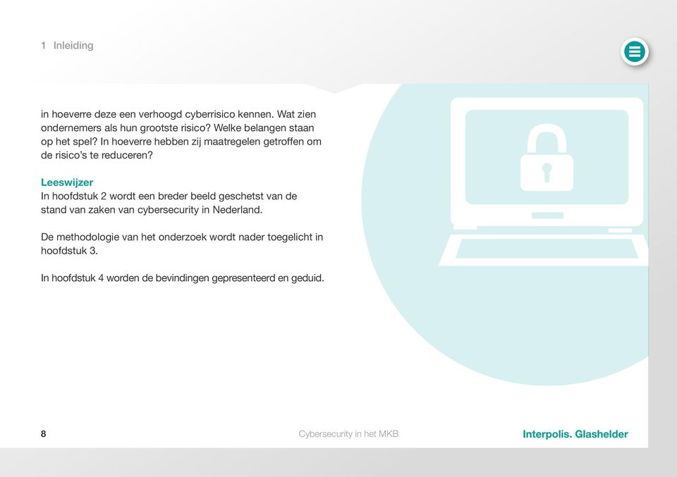 Leeswijzer In hoofdstuk 2 wordt een breder beeld geschetst van de stand van zaken van cybersecurity in Nederland.