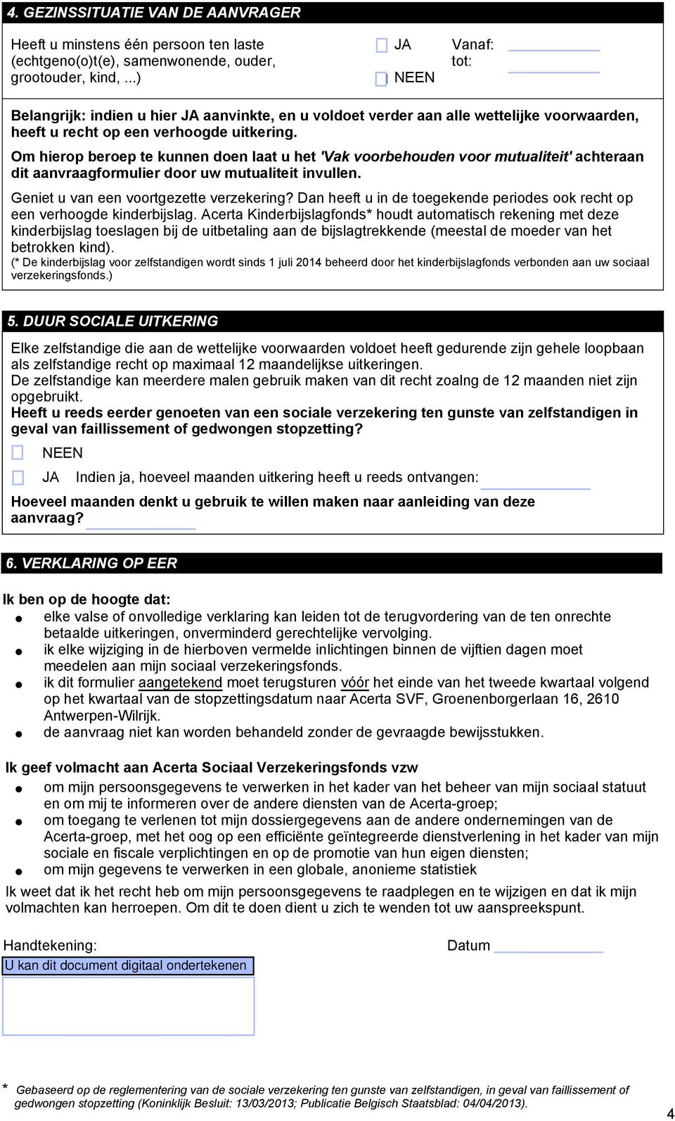 Om hierop beroep te kunnen doen lt u het 'Vk voorbehouden voor mutuliteit' chtern dit nvrgformulier door uw mutuliteit invullen. Geniet u vn een voortgezette verzekering?