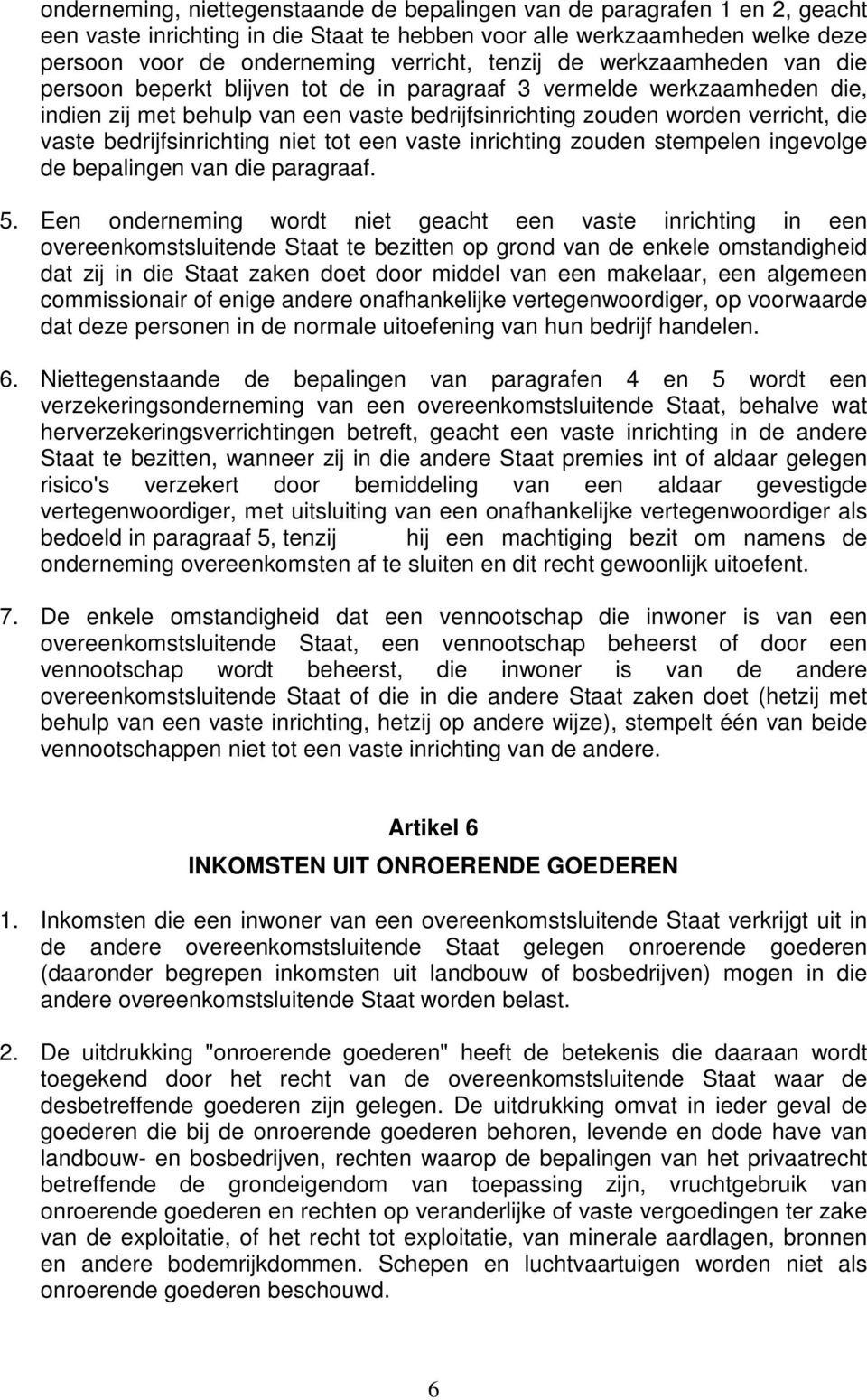 bedrijfsinrichting niet tot een vaste inrichting zouden stempelen ingevolge de bepalingen van die paragraaf. 5.