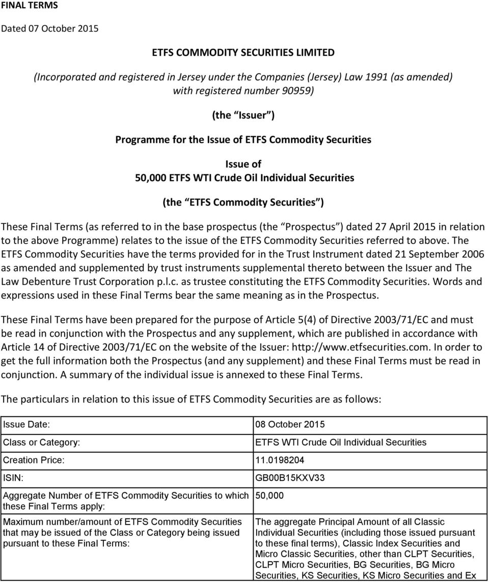 prospectus (the Prospectus ) dated 27 April 2015 in relation to the above Programme) relates to the issue of the ETFS Commodity Securities referred to above.