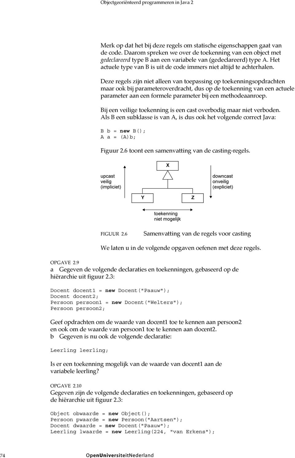 Deze regels zijn niet alleen van toepassing op toekenningsopdrachten maar ook bij parameteroverdracht, dus op de toekenning van een actuele parameter aan een formele parameter bij een methodeaanroep.