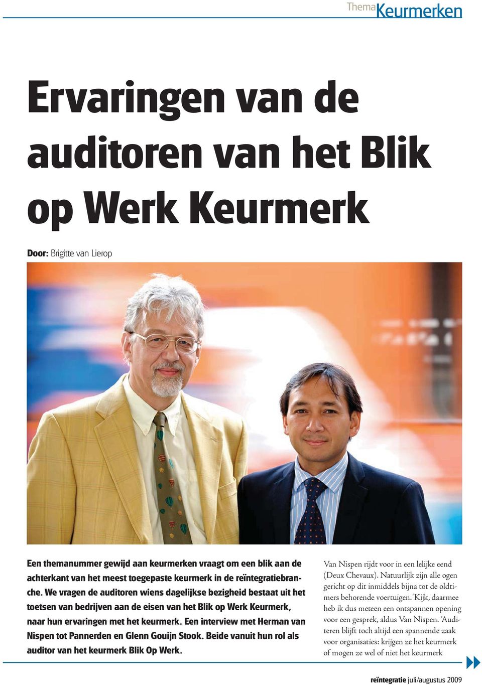 We vragen de auditoren wiens dagelijkse bezigheid bestaat uit het toetsen van bedrijven aan de eisen van het Blik op Werk Keurmerk, naar hun ervaringen met het keurmerk.