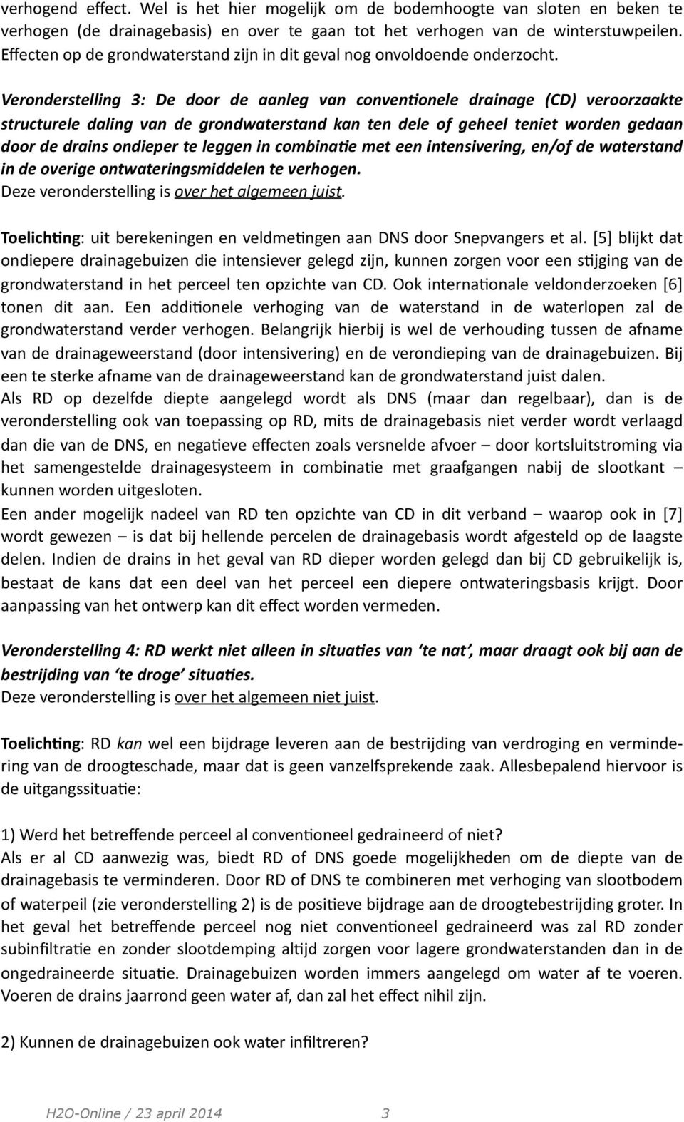 Veronderstelling 3: De door de aanleg van convenbonele drainage (CD) veroorzaakte structurele daling van de grondwaterstand kan ten dele of geheel teniet worden gedaan door de drains ondieper te