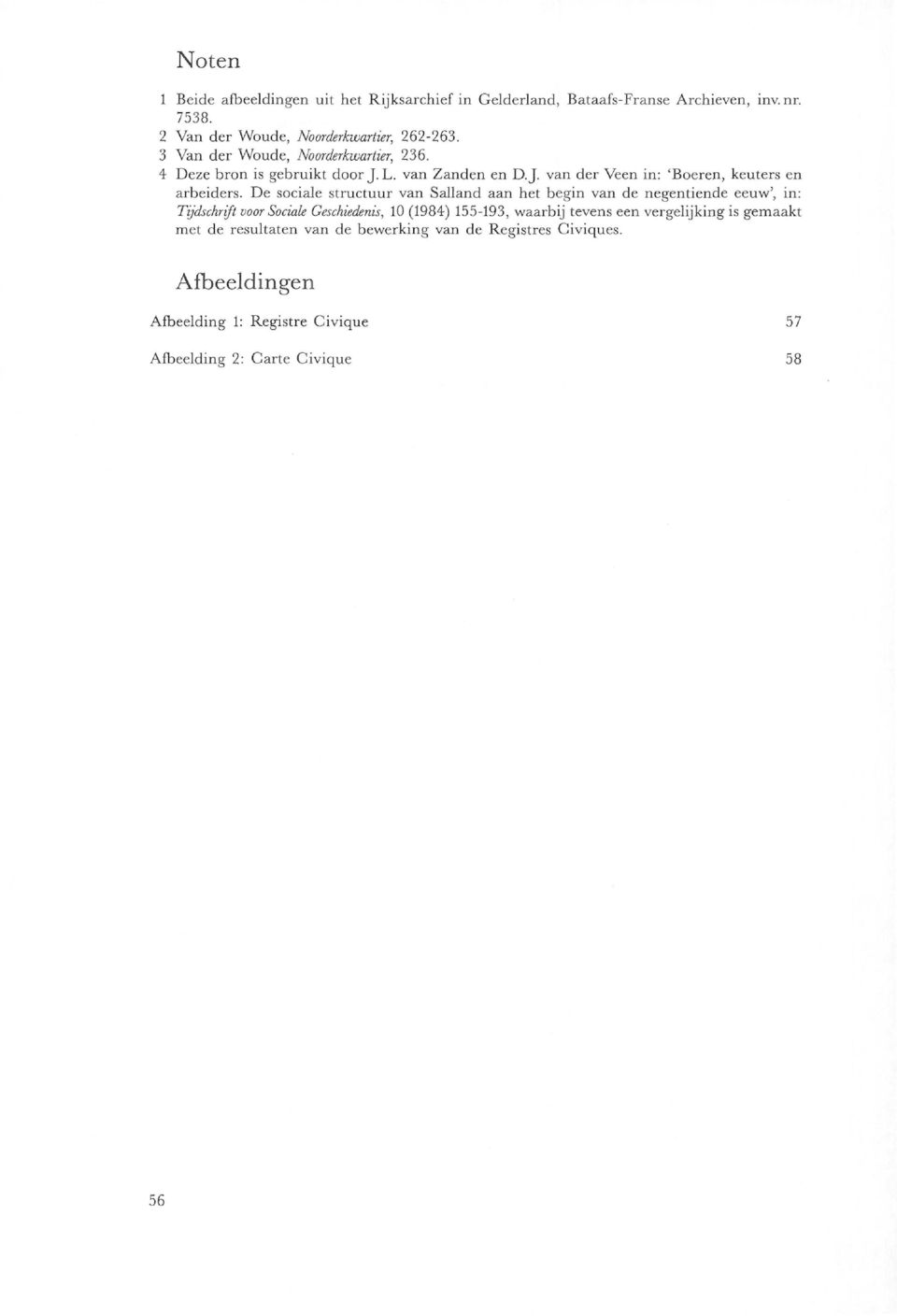 De socale structuur van Salland aan het begn van de negentende eeuw, n Tjdschrft voor Socale Geschedens, 0 (984) 5593, waarbj tevens een