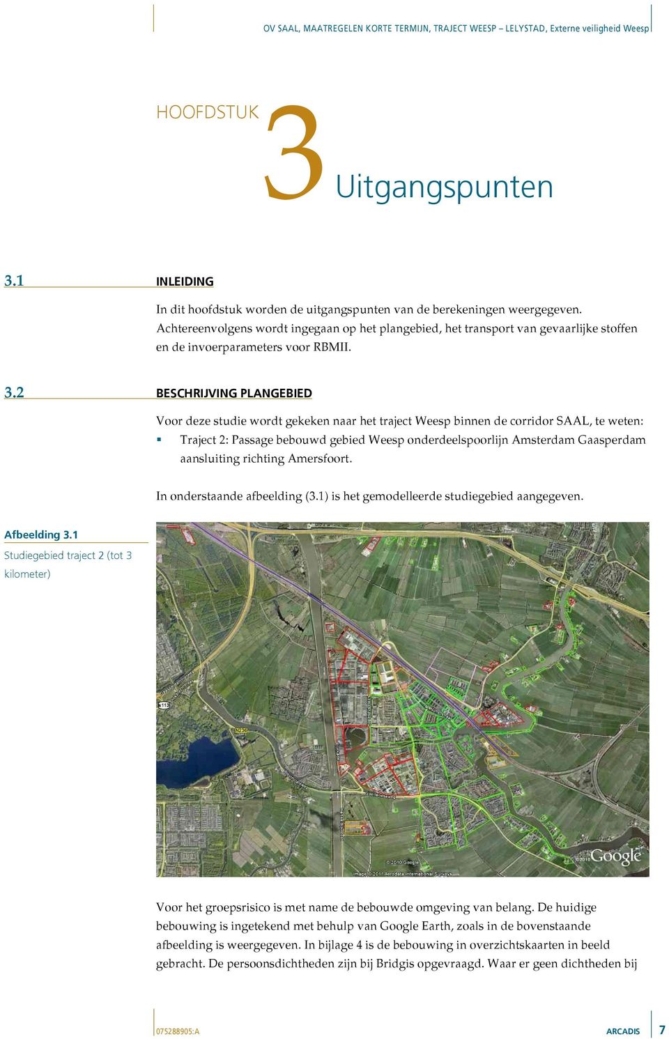 2 BESCHRIJVING PLANGEBIED Voor deze studie wordt gekeken naar het traject Weesp binnen de corridor SAAL, te weten: Traject 2: Passage bebouwd gebied Weesp onderdeelspoorlijn Amsterdam Gaasperdam