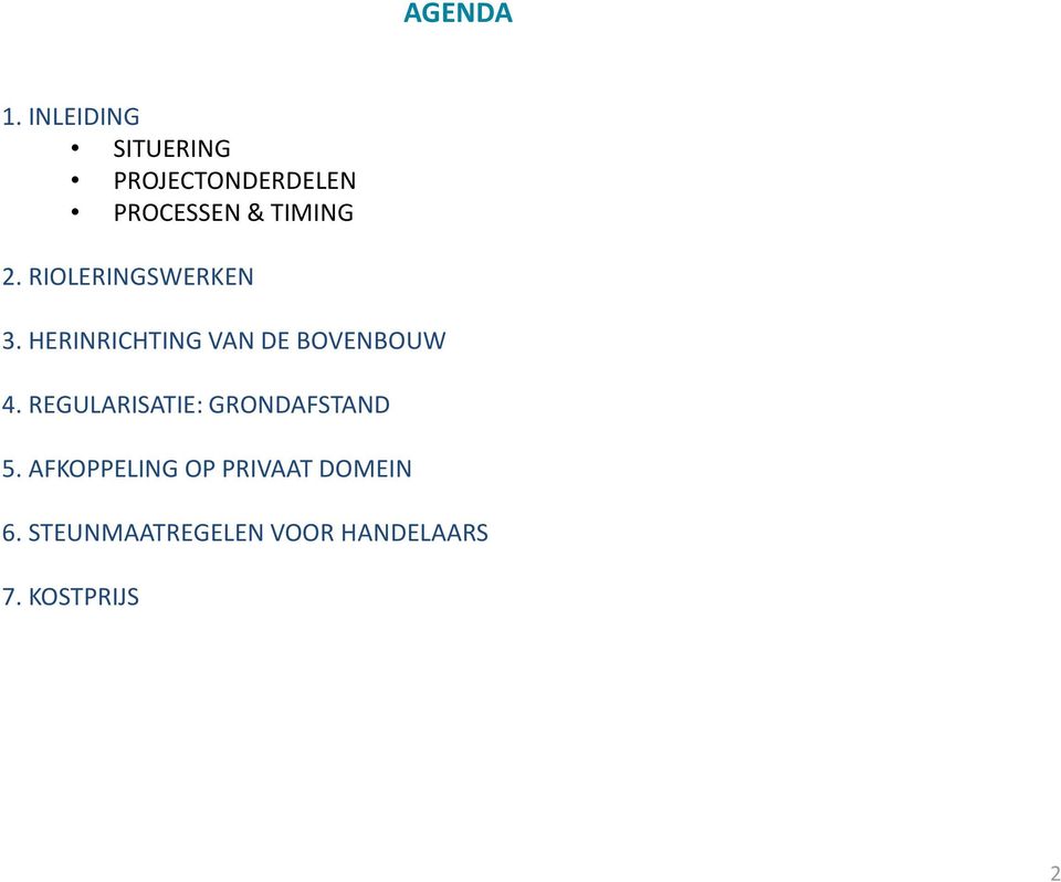 RIOLERINGSWERKEN 3. HERINRICHTING VAN DE BOVENBOUW 4.