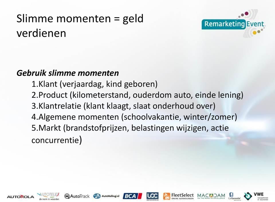 Product (kilometerstand, ouderdom auto, einde lening) 3.