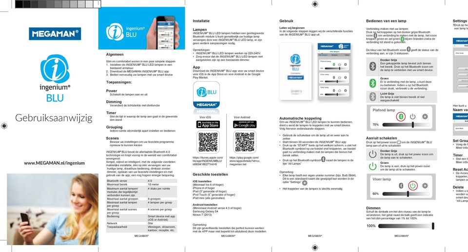 tot stand is gekomen. INGENIUM BLU LED lampen hebben een geintegreerde Bluetooth module.