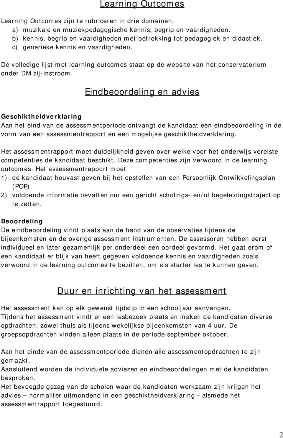 De volledige lijst met learning outcomes staat op de website van het conservatorium onder DM zij-instroom.