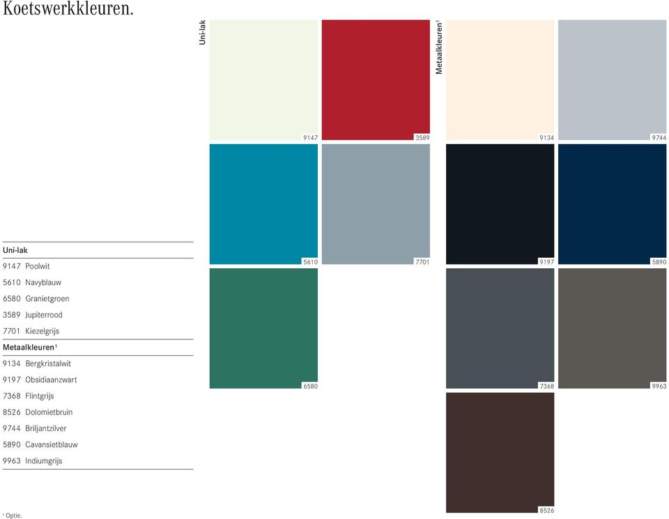 5610 Navyblauw 6580 Granietgroen 3589 Jupiterrood 7701 Kiezelgrijs Metaalkleuren 1