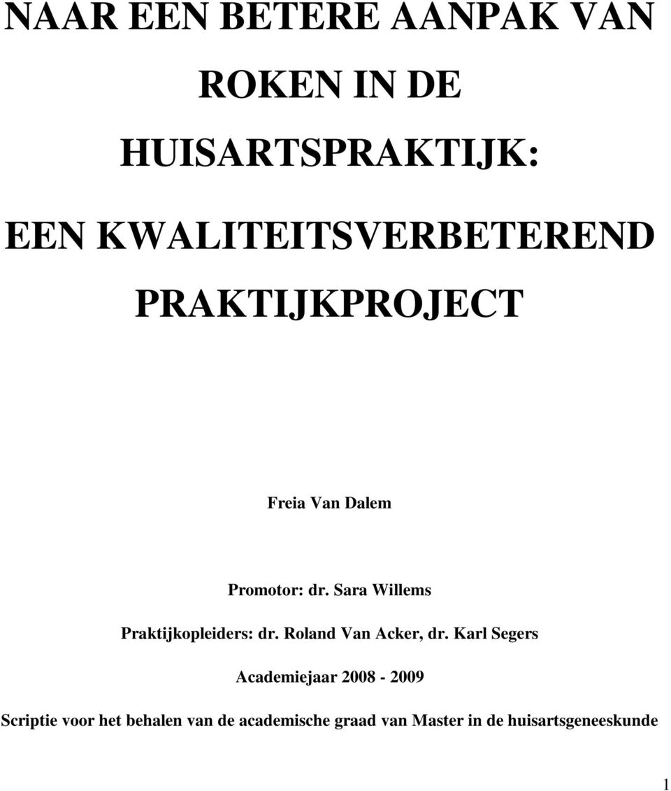 Sara Willems Praktijkopleiders: dr. Roland Van Acker, dr.