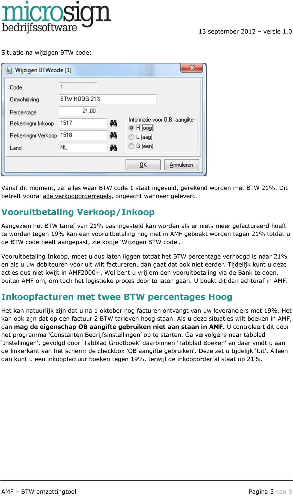 worden tegen 21% totdat u de BTW code heeft aangepast, zie kopje Wijzigen BTW code.