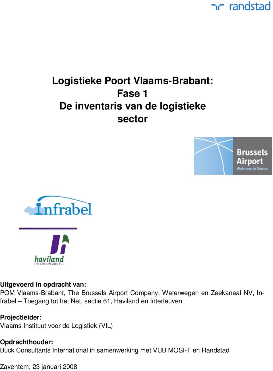 het Net, sectie 61, Haviland en Interleuven Projectleider: Vlaams Instituut voor de Logistiek (VIL)