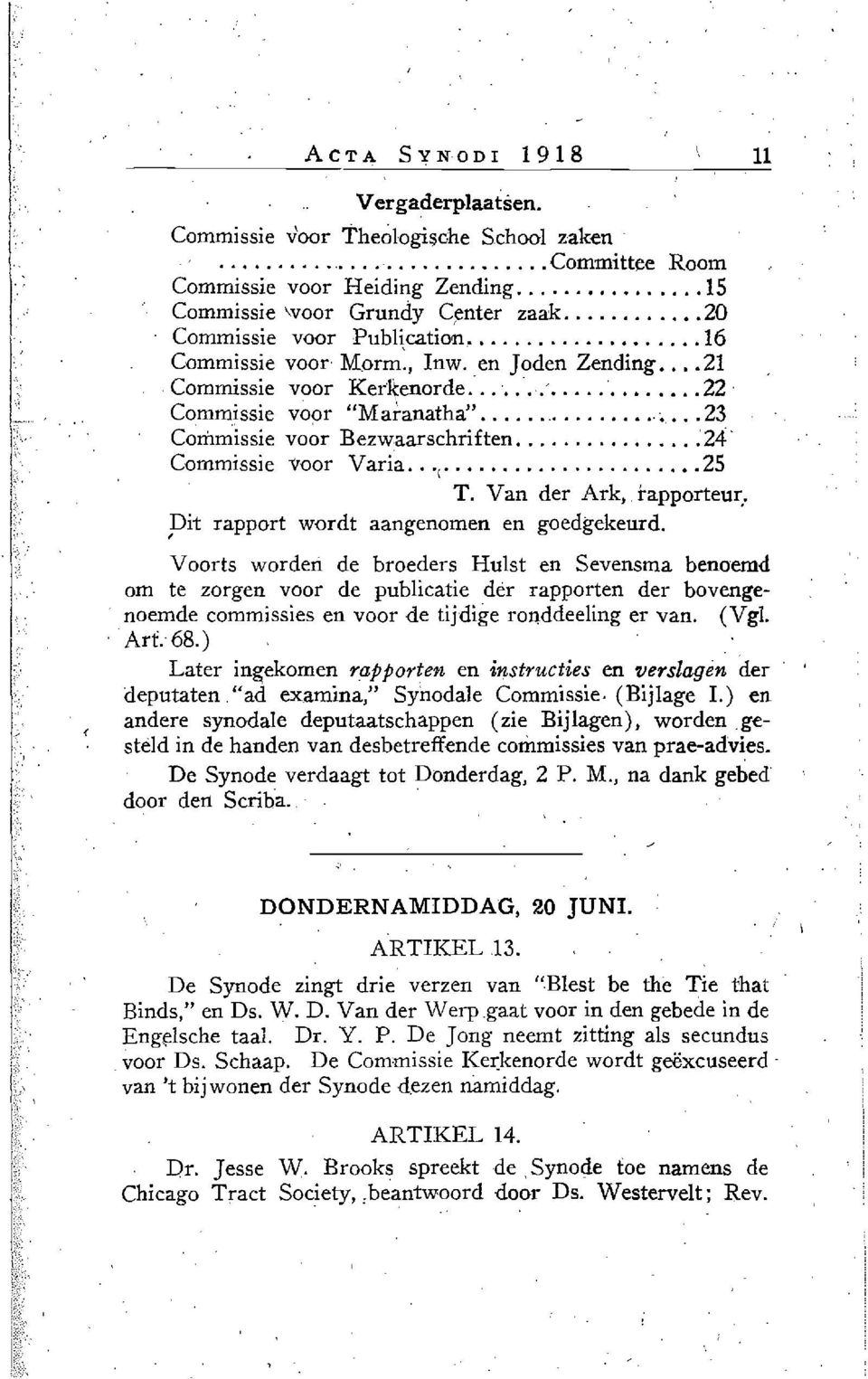 ..' 24' Commissie voor Varia.. '(... 25 T. Van der Ark, rapportenr.., Dit rapport wordt aangenomen en goedgekeurd.