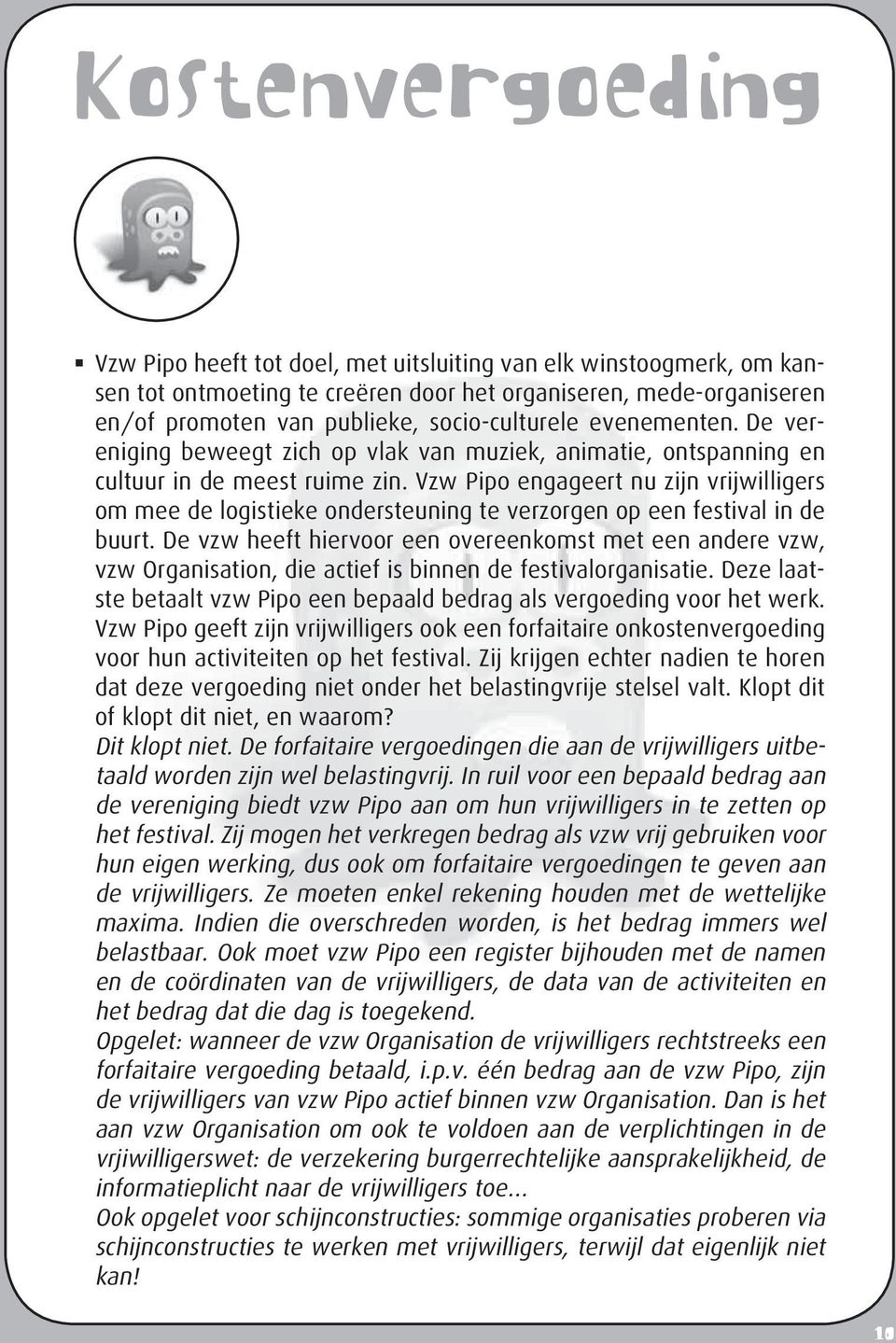 Vzw Pipo engageert nu zijn vrijwilligers om mee de logistieke ondersteuning te verzorgen op een festival in de buurt.