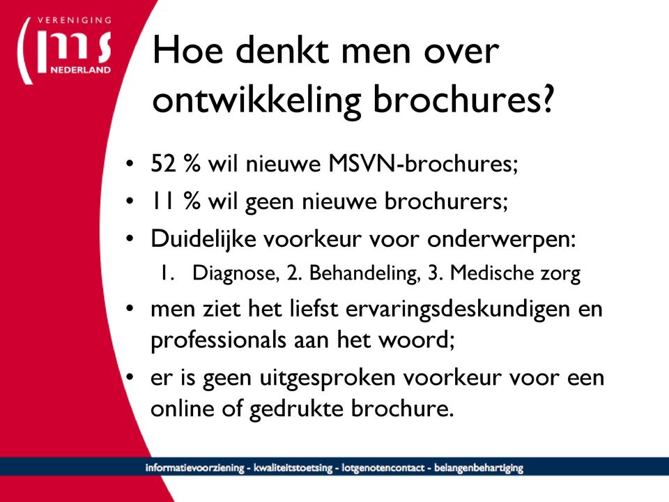 voorkeur voor onderwerpen: 1. Diagnose, 2. Behandeling, 3.