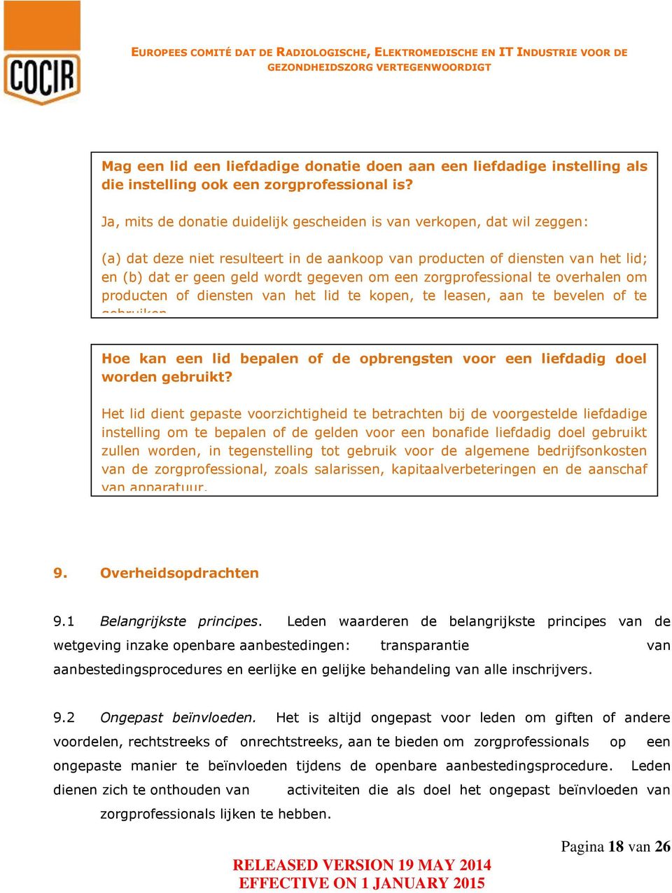 een zorgprofessional te overhalen om producten of diensten van het lid te kopen, te leasen, aan te bevelen of te gebruiken.