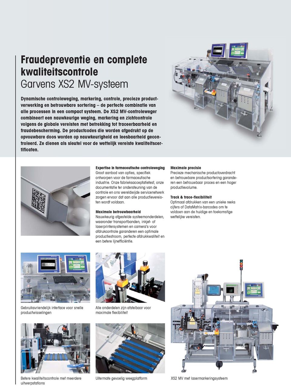 De XS2 MV-controleweger combineert een nauwkeurige weging, markering en zichtcontrole volgens de globale vereisten met betrekking tot traceerbaarheid en fraudebescherming.