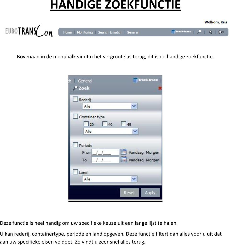 Deze functie is heel handig om uw specifieke keuze uit een lange lijst te halen.