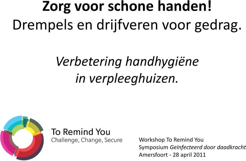 Verbetering handhygiëne in verpleeghuizen.