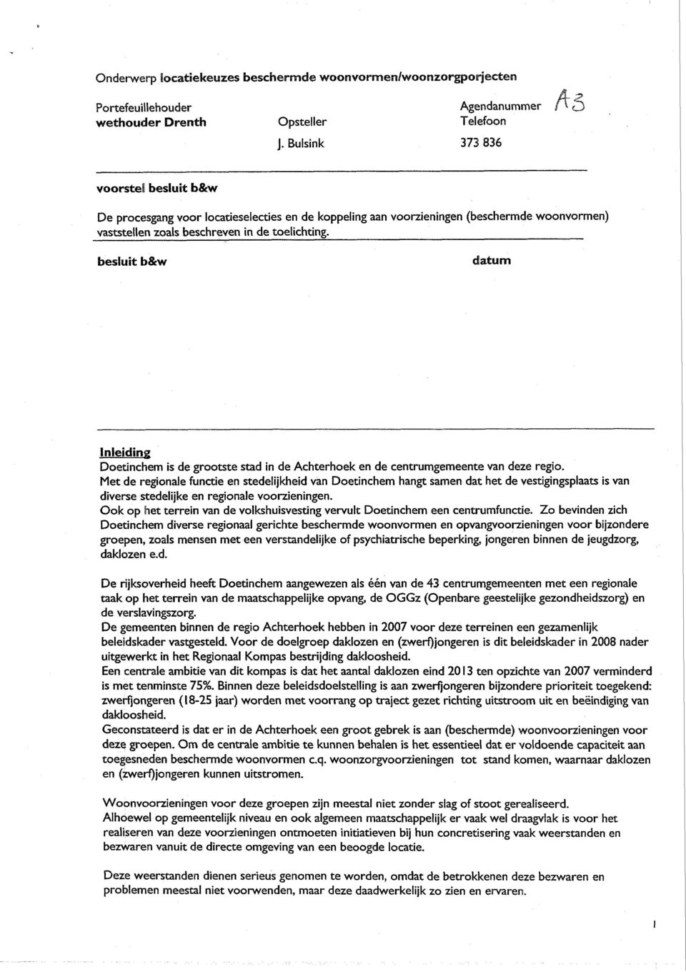 besluit b&w datum Inleiding Doetinchem is de grootste stad in de Achterhoek en de centrumgemeente van deze regio.