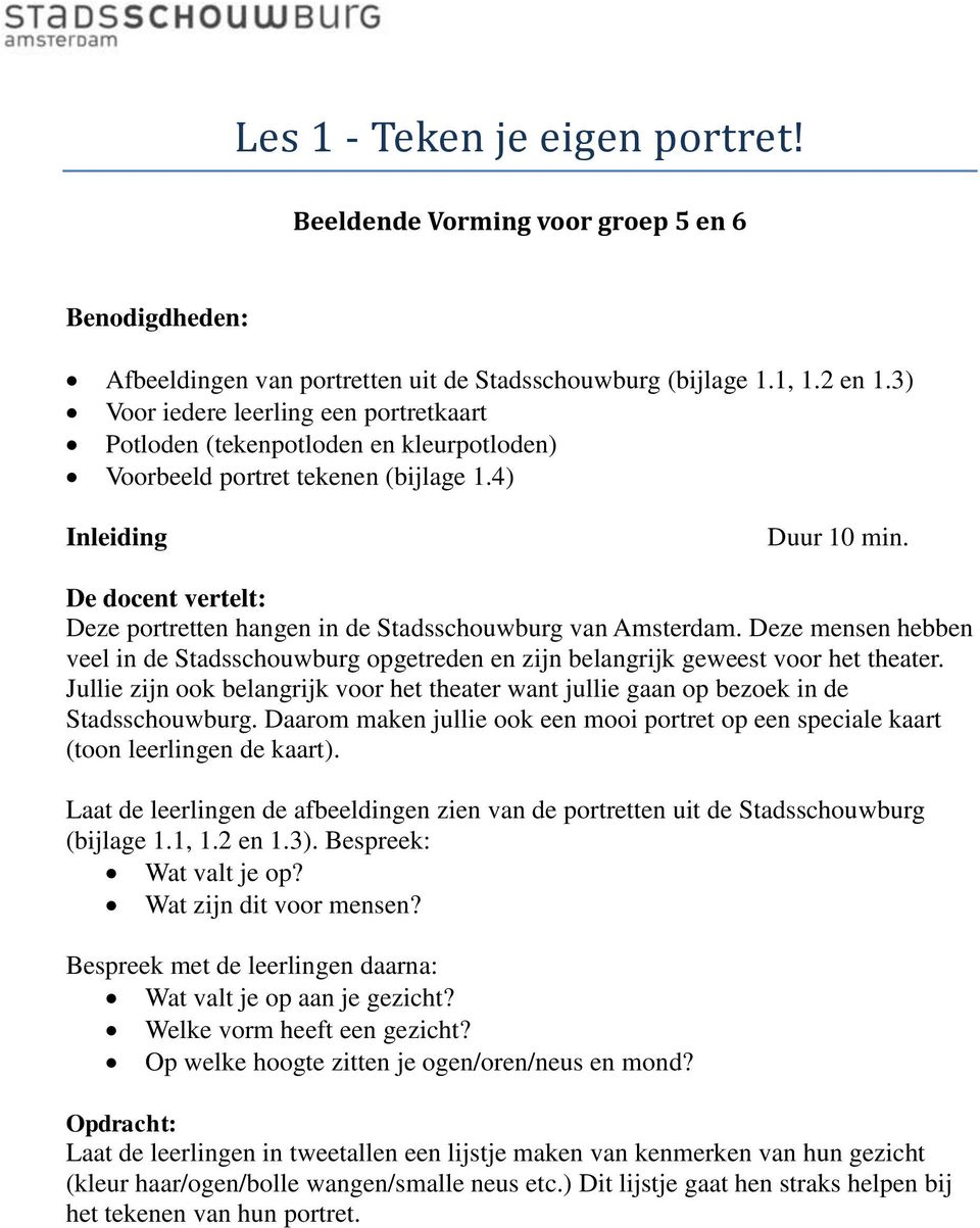 De docent vertelt: Deze portretten hangen in de Stadsschouwburg van Amsterdam. Deze mensen hebben veel in de Stadsschouwburg opgetreden en zijn belangrijk geweest voor het theater.