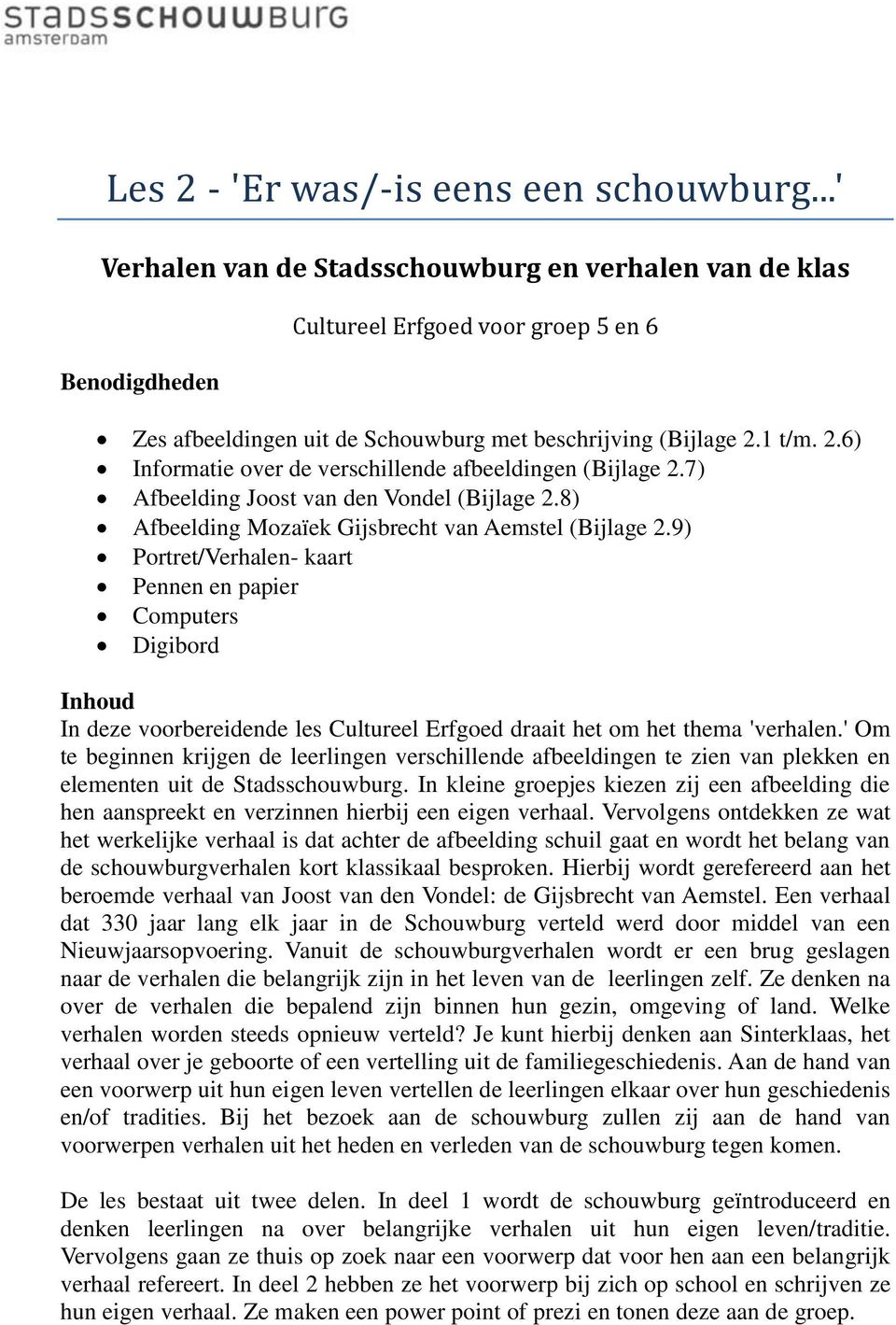 1 t/m. 2.6) Informatie over de verschillende afbeeldingen (Bijlage 2.7) Afbeelding Joost van den Vondel (Bijlage 2.8) Afbeelding Mozaïek Gijsbrecht van Aemstel (Bijlage 2.