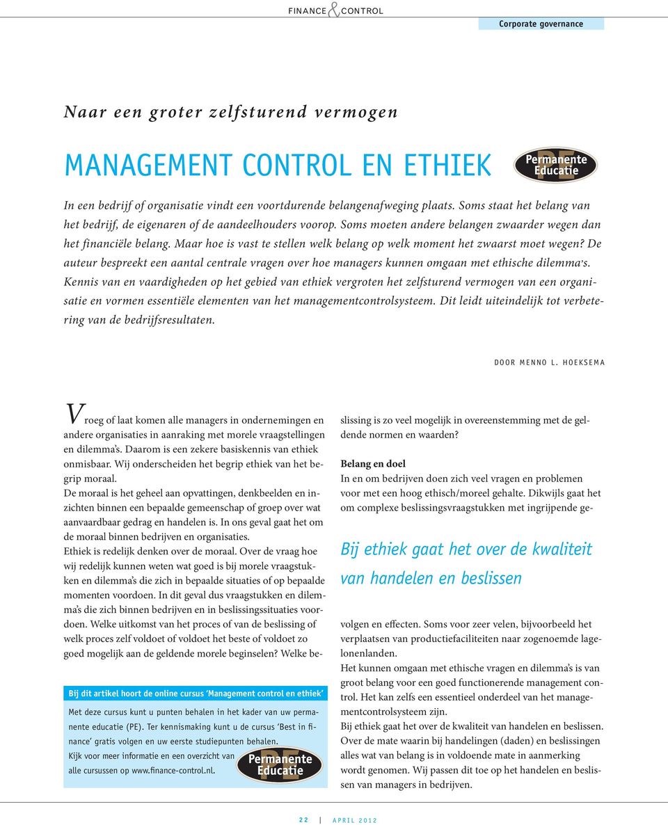 Maar hoe is vast te stellen welk belang op welk moment het zwaarst moet wegen? De auteur bespreekt een aantal centrale vragen over hoe managers kunnen omgaan met ethische dilemma,s.