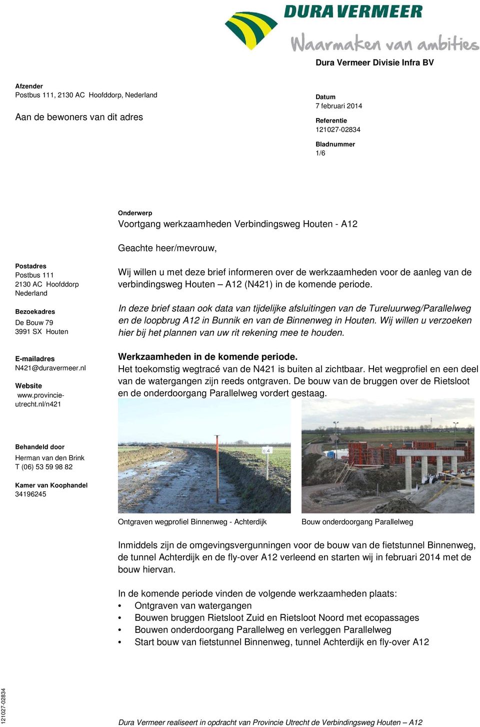 nl/n421 Wij willen u met deze brief informeren over de werkzaamheden voor de aanleg van de verbindingsweg Houten A12 (N421) in de komende periode.