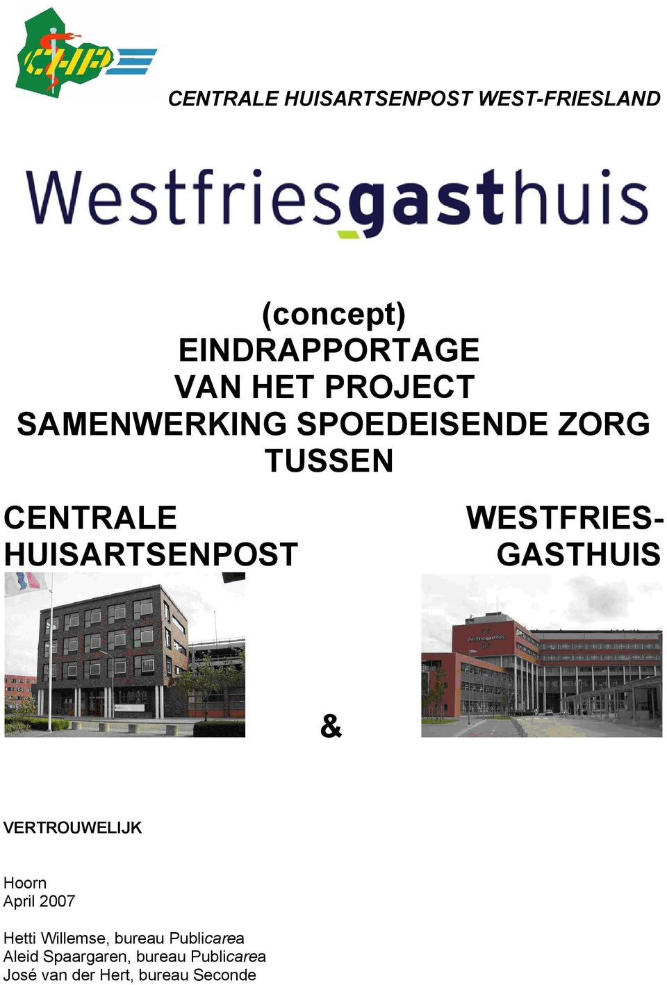 HUISARTSENPOST GASTHUIS & VERTROUWELIJK Hoorn April 2007 Hetti Willemse,