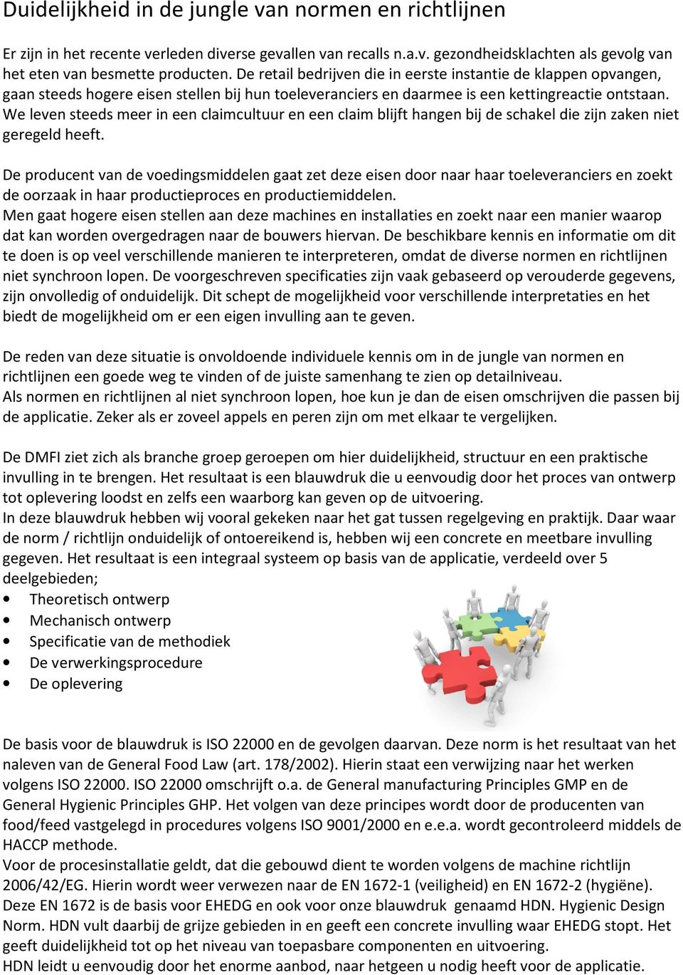 We leven steeds meer in een claimcultuur en een claim blijft hangen bij de schakel die zijn zaken niet geregeld heeft.