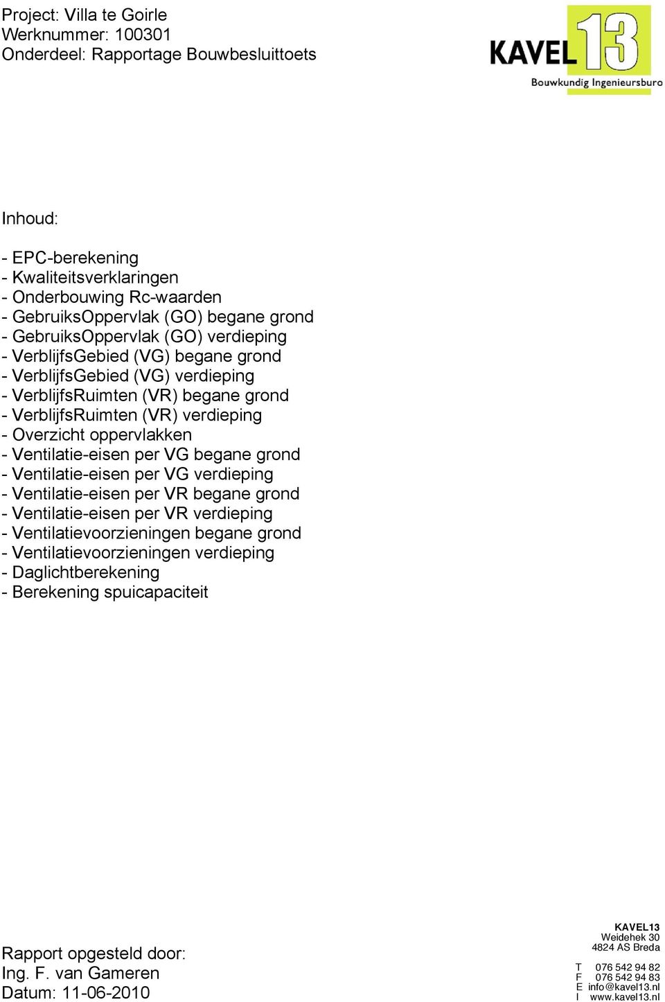 verdieping - Overzicht oppervlakken - Ventilatie-eisen per VG begane grond - Ventilatie-eisen per VG verdieping - Ventilatie-eisen per VR begane grond - Ventilatie-eisen per VR