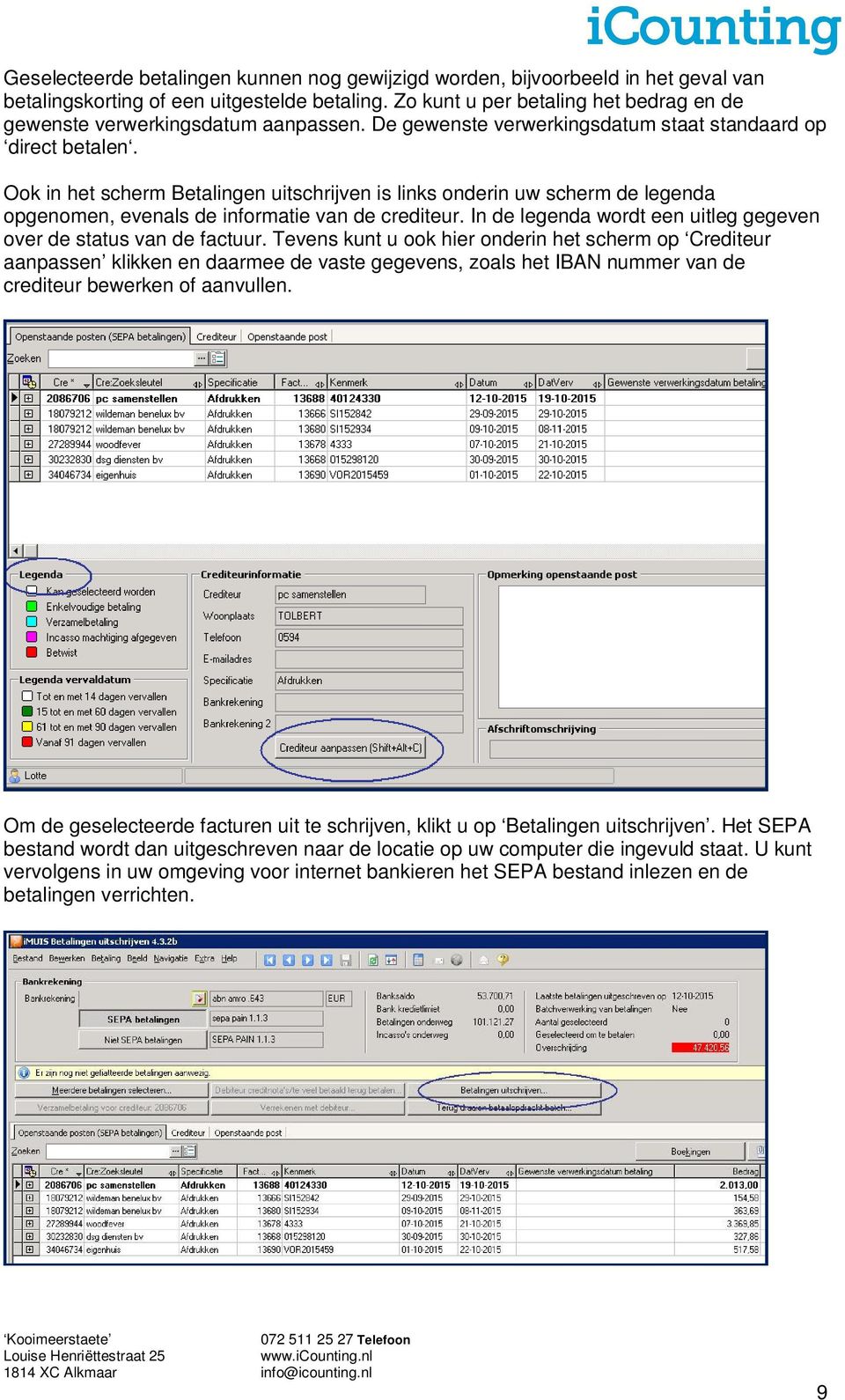 Ook in het scherm Betalingen uitschrijven is links onderin uw scherm de legenda opgenomen, evenals de informatie van de crediteur. In de legenda wordt een uitleg gegeven over de status van de factuur.