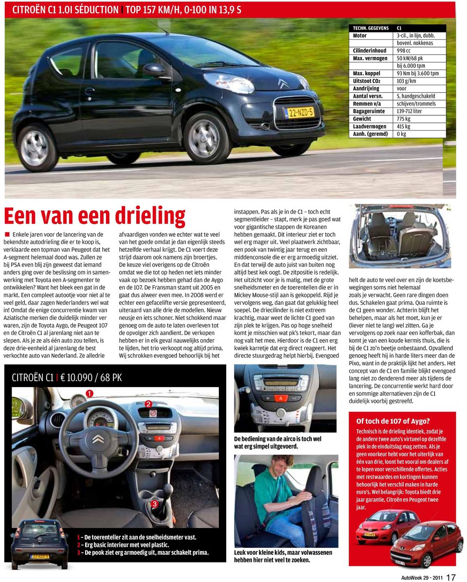 dat het A-segment helemaal dood was. Zullen ze bij PSA even blij zijn geweest dat iemand anders ging over de beslissing om in samenwerking met Toyota een A-segmenter te ontwikkelen?