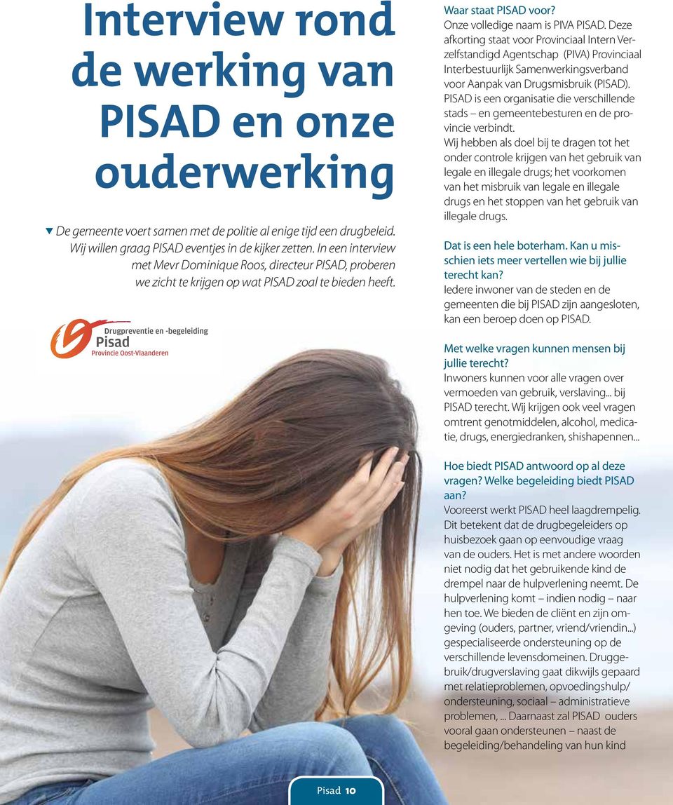 Deze afkortng staat voor Provncaal Intern Verzelfstandgd Agentschap (PIVA) Provncaal Interbestuurljk Samenwerkngsverband voor Aanpak van Drugsmsbruk (PISAD).