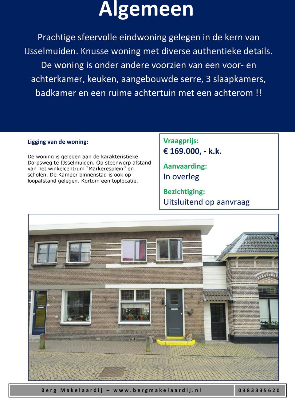 achterom!! Ligging van de woning: De woning is gelegen aan de karakteristieke Dorpsweg te IJsselmuiden.