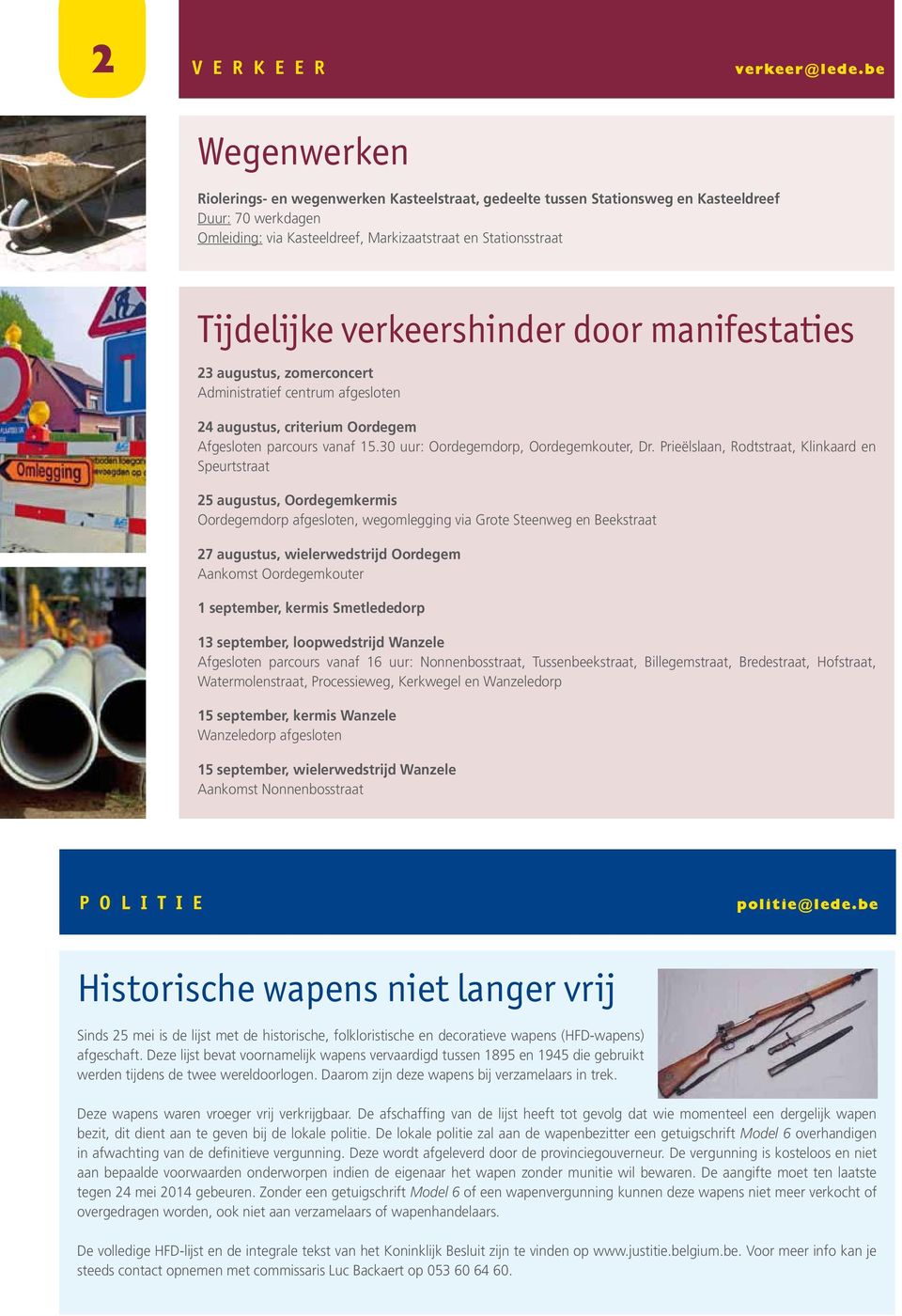 verkeershinder door manifestaties 23 augustus, zomerconcert Administratief centrum afgesloten 24 augustus, criterium Oordegem Afgesloten parcours vanaf 15.30 uur: Oordegemdorp, Oordegemkouter, Dr.