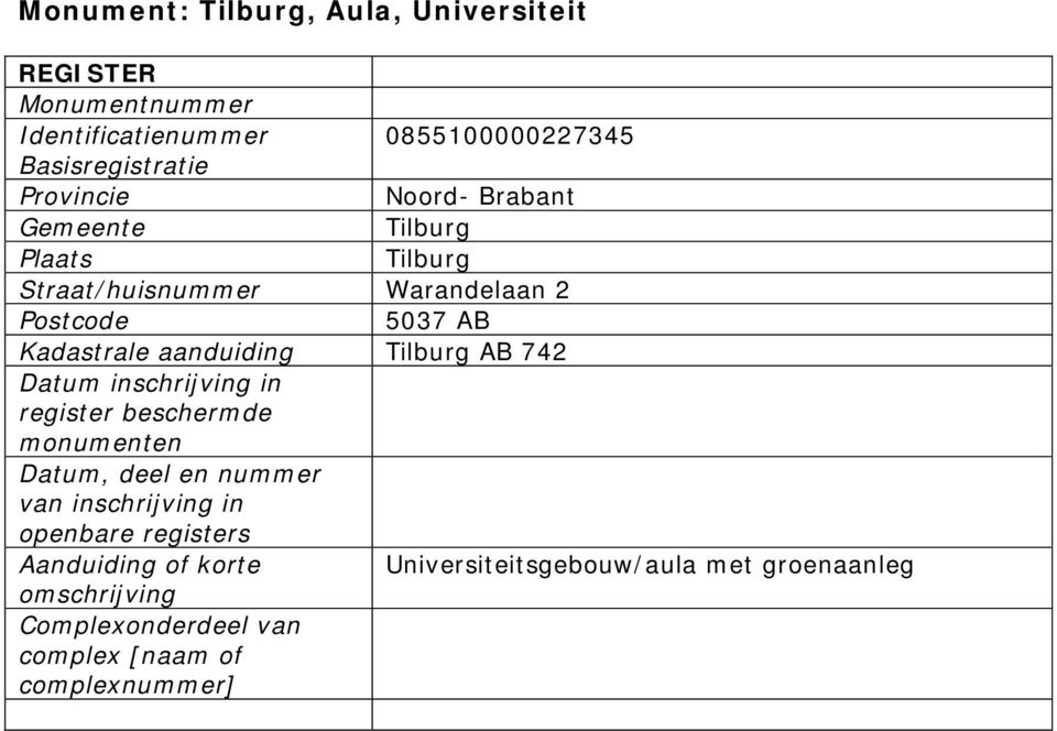 aanduiding Tilburg AB 742 Datum inschrijving in register beschermde monumenten Datum, deel en nummer van inschrijving in