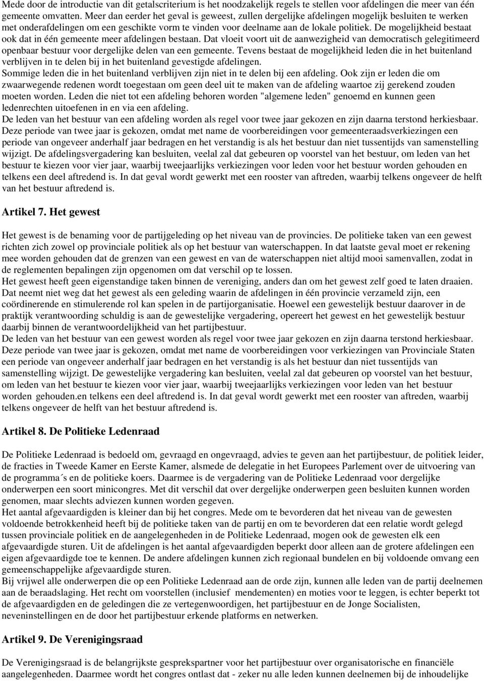 De mogelijkheid bestaat ook dat in één gemeente meer afdelingen bestaan. Dat vloeit voort uit de aanwezigheid van democratisch gelegitimeerd openbaar bestuur voor dergelijke delen van een gemeente.