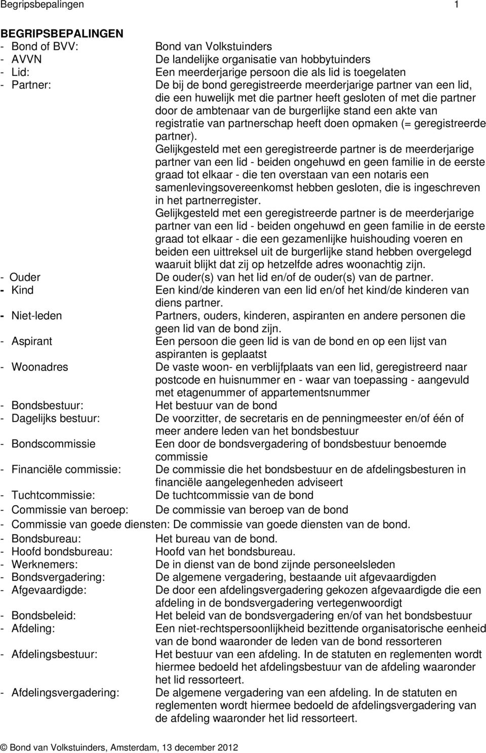 van partnerschap heeft doen opmaken (= geregistreerde partner).