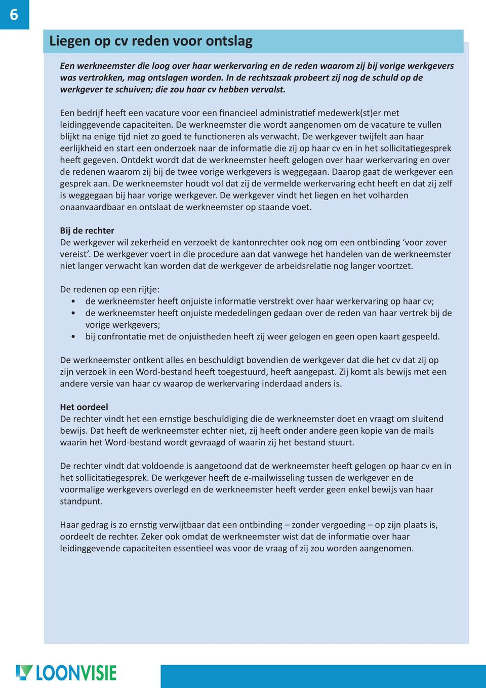 Een bedrijf heeft een vacature voor een financieel administratief medewerk(st)er met leidinggevende capaciteiten.