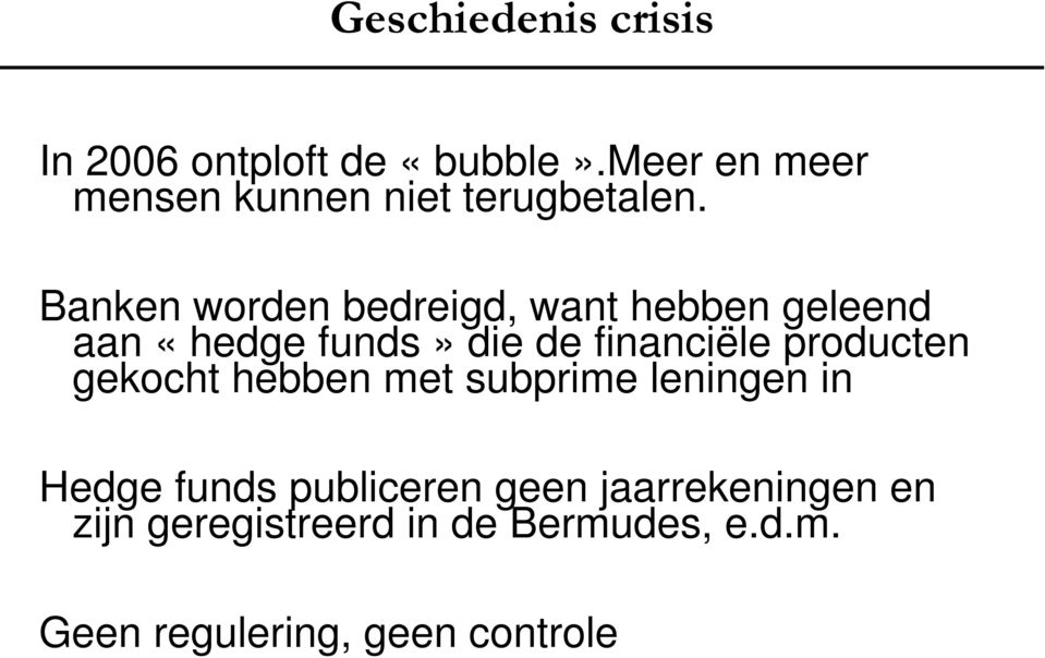 Banken worden bedreigd, want hebben geleend aan «hedge funds» die de financiële